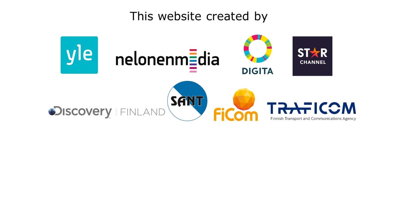 This website created by Yle, Nelonen media, Digita, Star Channel, Discovery Finland, SANT, FiCom and Traficom.